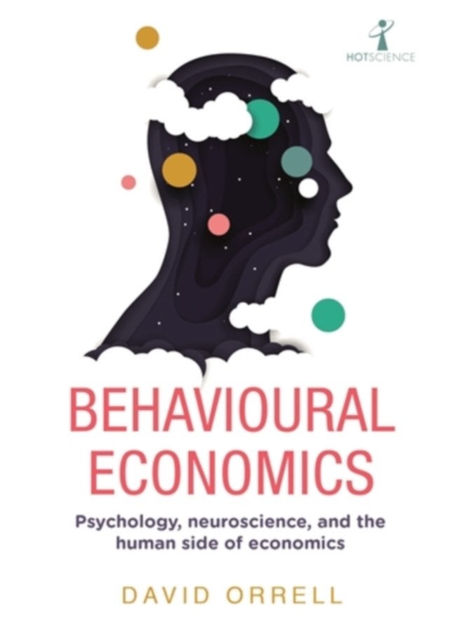 Behavioural Economics Psychology neuroscience and the human side of economics - Paperback