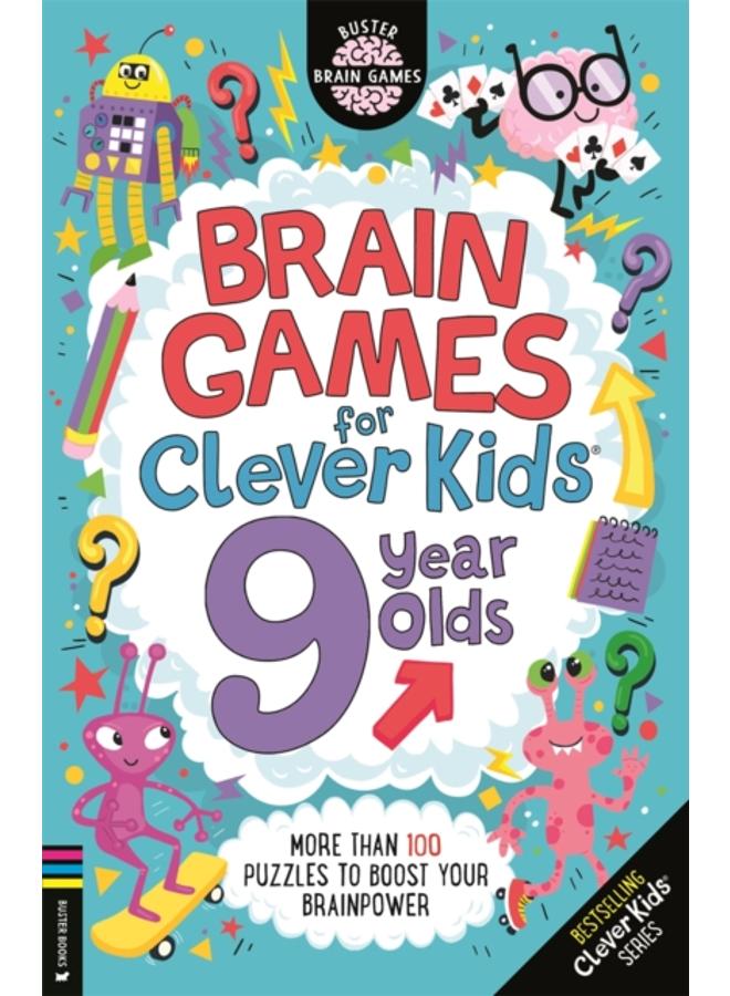 Brain Games for Clever Kids?? 9 Year Olds : More than 100 puzzles to boost your brainpower 