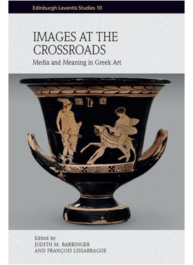 Images at the Crossroads : Media and Meaning in Greek Art 