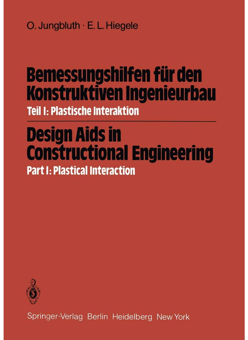 Bemessungshilfen für den Konstruktiven Ingenieurbau / Design Aids in Constructional Engineering: Teil I: Plastische Interaktion / Part I: Plastical Interaction 