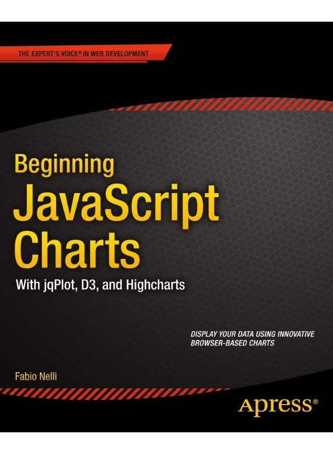Beginning JavaScript Charts: With jqPlot, d3, and Highcharts