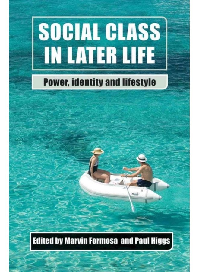 Social Class in Later Life Power Identity and Lifestyle - Paperback