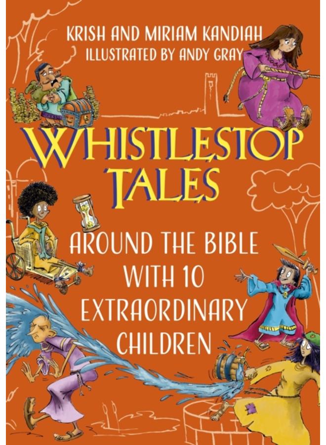 Whistlestop Tales: Around the Bible with 10 Extraordinary Children