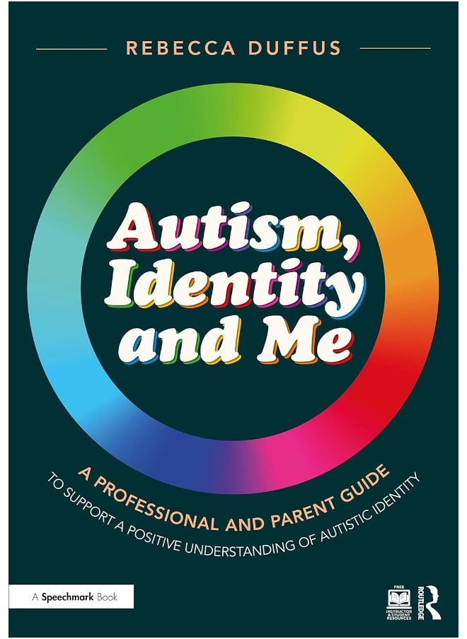 Autism, Identity and Me: A Professional and Parent Guide to Support a Positive Understanding of Autistic Identity 