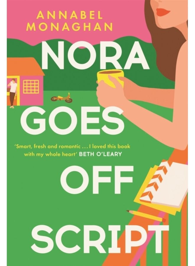 Nora Goes Off Script The unmissable summer romance for fans of Beth O Leary and Rosie Walsh - Hardback