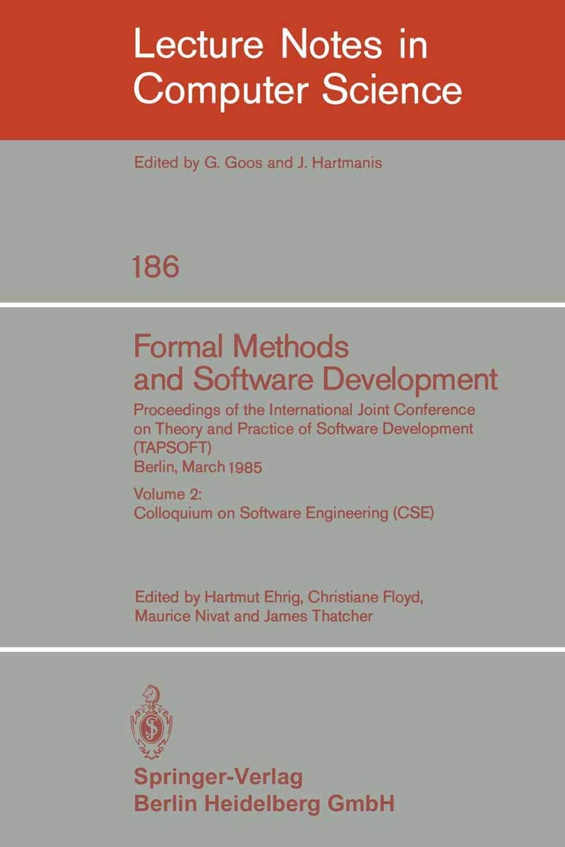 Formal Methods and Software Development. Proceedin: Volume 2: Colloquium on Software Engineering (Cse)