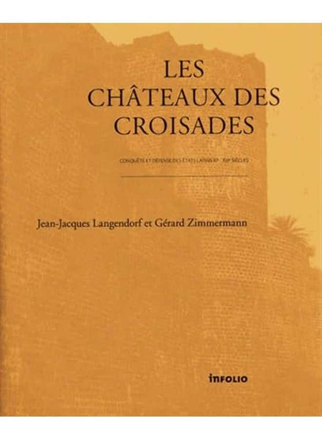 Les Chã¢Teaux Des Croisades  Conquãªte Et Dã©Fense Des Etats Latins Xiexiiie Siã¨Cles