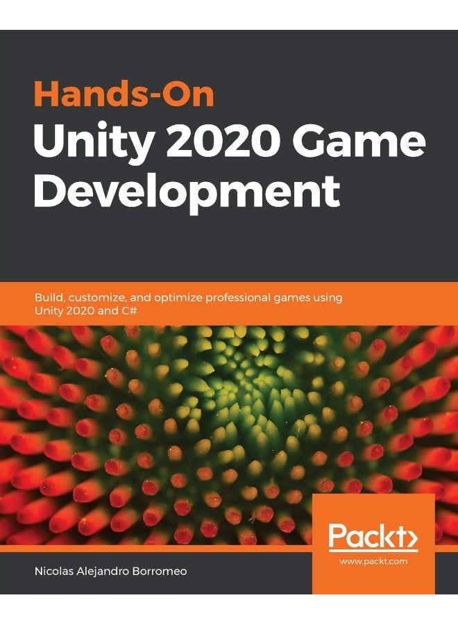 Hands-On Unity 2020 Game Development: Build, customize, and optimize professional games using Unity 2020 and C#