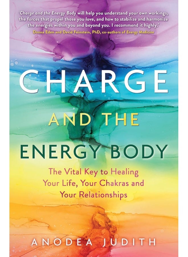 Charge and the Energy Body: The Vital Key to Healing Your Life, Your Chakras, and Your Relationships 