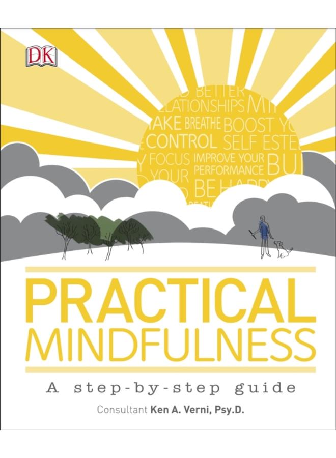 Practical Mindfulness : A step-by-step guide