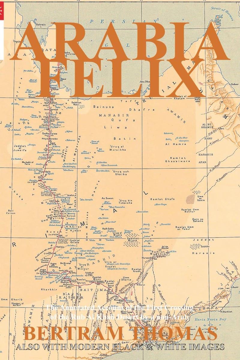 ARABIA FELIX: CROSSING THE EMPTY QUARTER; the original account of the first crossing of the Empty Quarter in 1930 by Bertram Thomas. . - Image 1