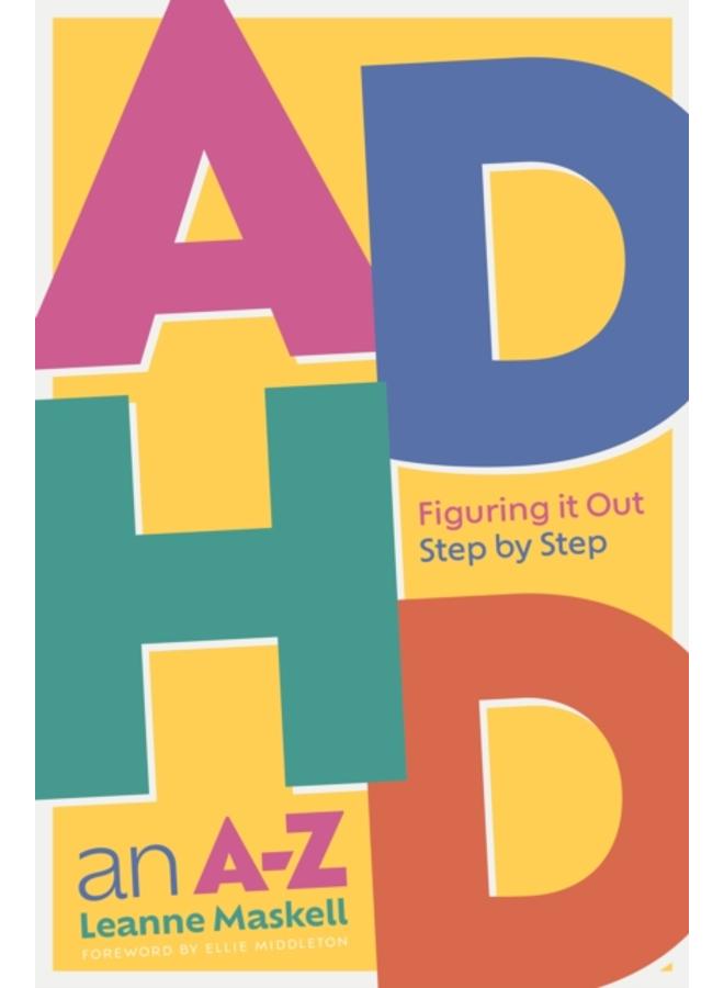 ADHD an A-Z : Figuring it Out Step by Step