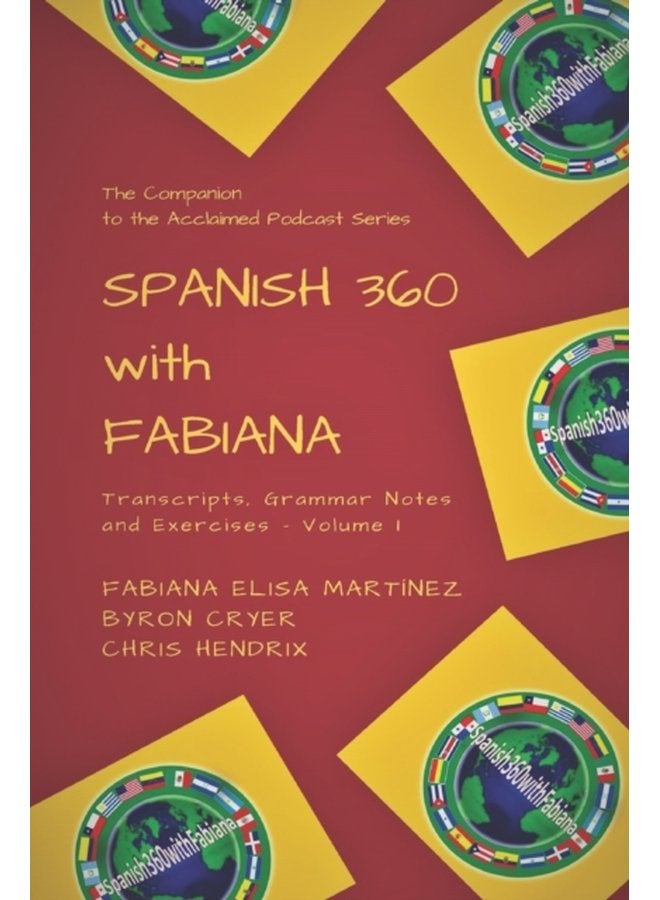 Spanish 360 with Fabiana Transcripts and Exercises Podcasts 1 to 25 The Companion to the Acclaimed Podcast Series 1 - Paperback