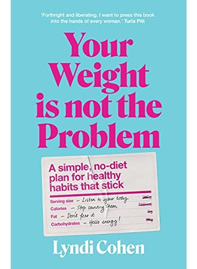 Your Weight Is Not The Problem A Simple Nodiet Plan For Healthy Habits That Stick 