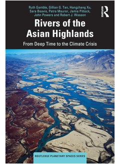Rivers of the Asian Highlands: From Deep Time to the Climate Crisis 