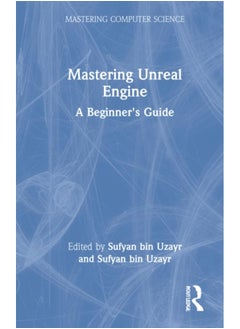 Mastering Unreal Engine : A Beginner's Guide 