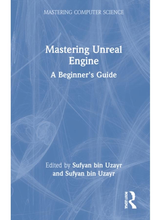 Mastering Unreal Engine : A Beginner's Guide 