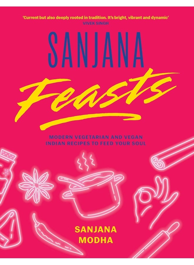 Sanjana Feasts: Modern vegetarian and vegan Indian recipes to feed your soul  - Image 1