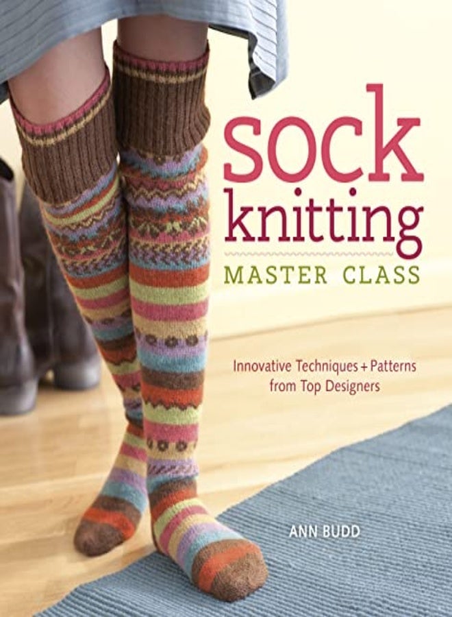Sock Knitting Master Class by Ann Budd Paperback
