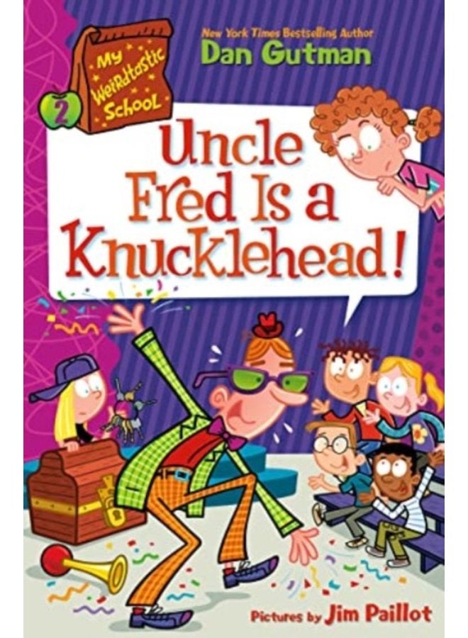 My Weirdtastic School 2 Uncle Fred Is a Knucklehead 2 - Hardback