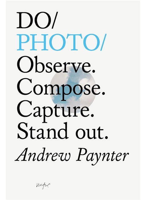 Do Photo: Observe. Compose. Capture. Stand Out.