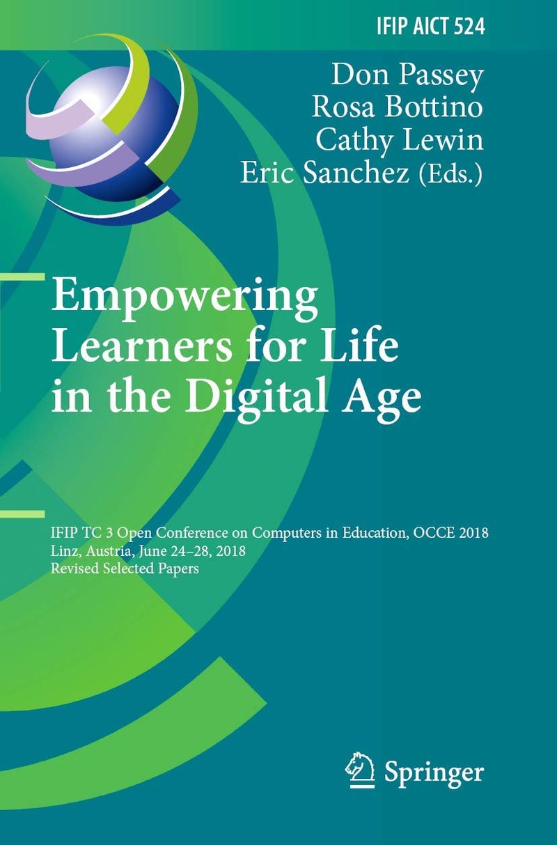 Empowering Learners for Life in the Digital Age: IFIP TC 3 Open Conference on Computers in Education, OCCE 2018, Linz, Austria, June 24-28, 2018, Revised Selected Papers