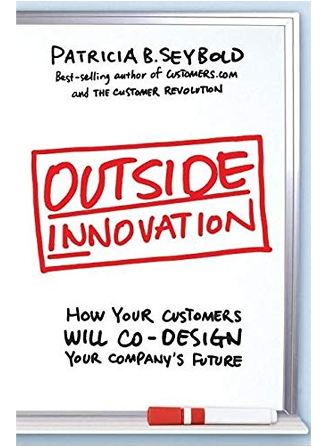 Outside Innovation: How Your Customers Will Co-Design Your Company's Future 