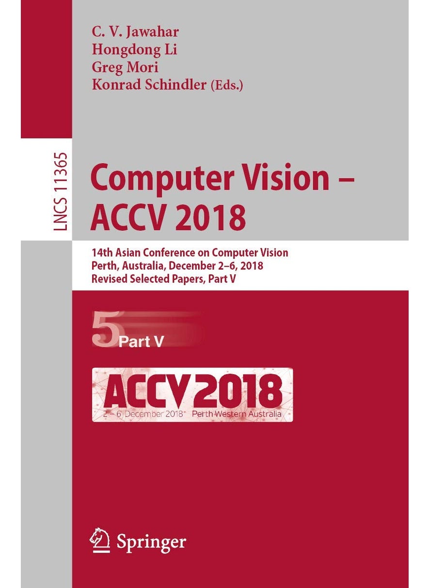 Computer Vision - ACCV 2018: 14th Asian Conference on Computer Vision, Perth, Australia, December 2-6, 2018, Revised Selected Papers, Part V 