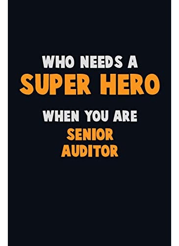 Who Need A SUPER HERO, When You Are Senior Auditor: 6X9 Career Pride 120 pages Writing Notebooks  - Image 5