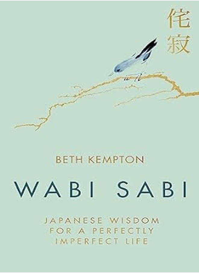 Wabi Sabi Japanese Wisdom For A Perfectly Imperfect Life By Beth Kempton Hardcover 