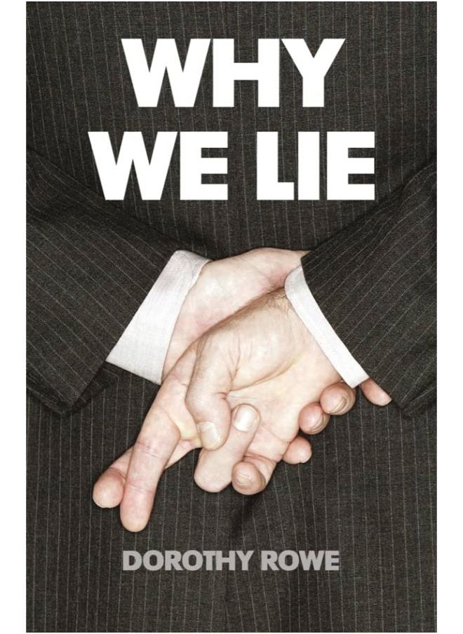 Why We Lie: The Source of Our Disasters 