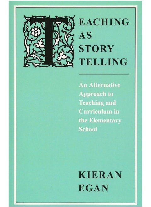 Teaching as Story Telling: An Alternative Approach to Teaching and Curriculum in the Elementary School