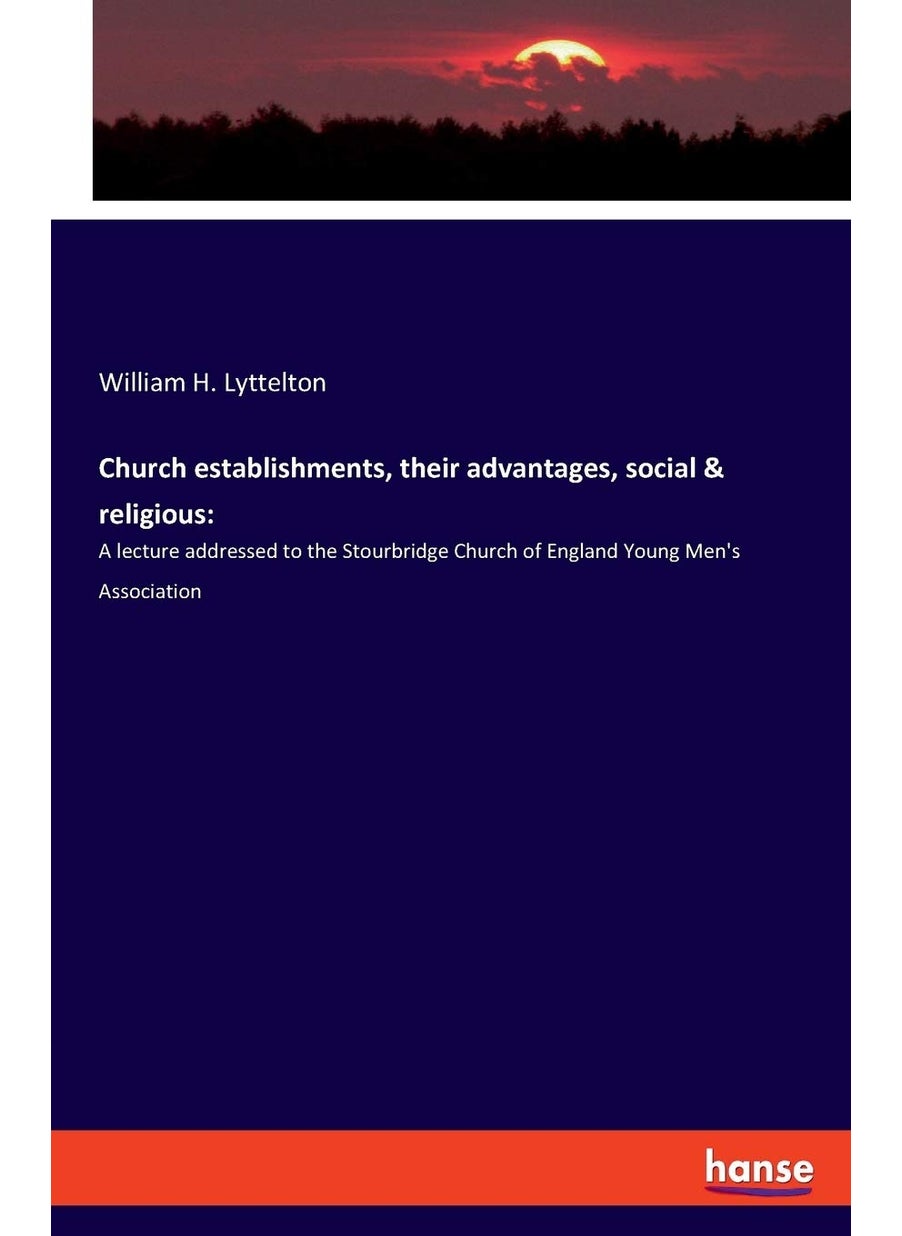 Church establishments, their advantages, social & religious: :A lecture addressed to the Stourbridge Church of England Young Men's Association  - Image 1