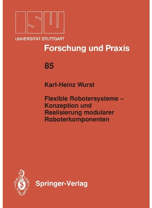 Flexible Robotersysteme - Konzeption und Realisierung modularer Roboterkomponenten