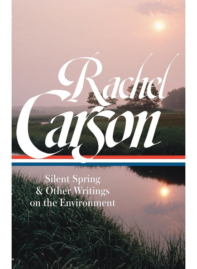 Library of America Rachel Carson: Silent Spring & Other Environmental Writings