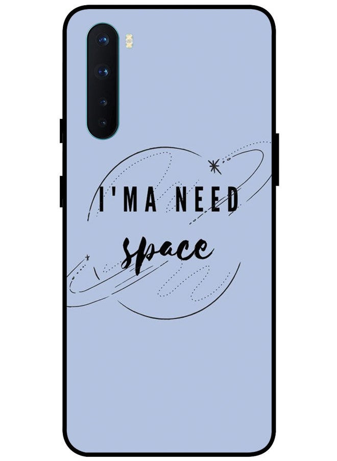 EYE CATCH - Protective Case Cover For OnePlus Nord Smart Series Printed Protective Case Cover for OnePlus Nord I'MA Need Space - Image 1