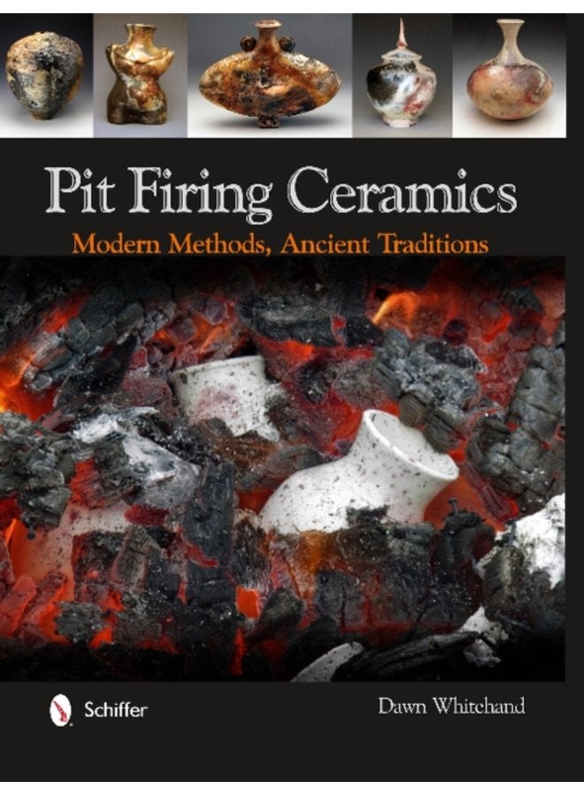 Pit Firing Ceramics Modern Methods Ancient Traditions - Hardback