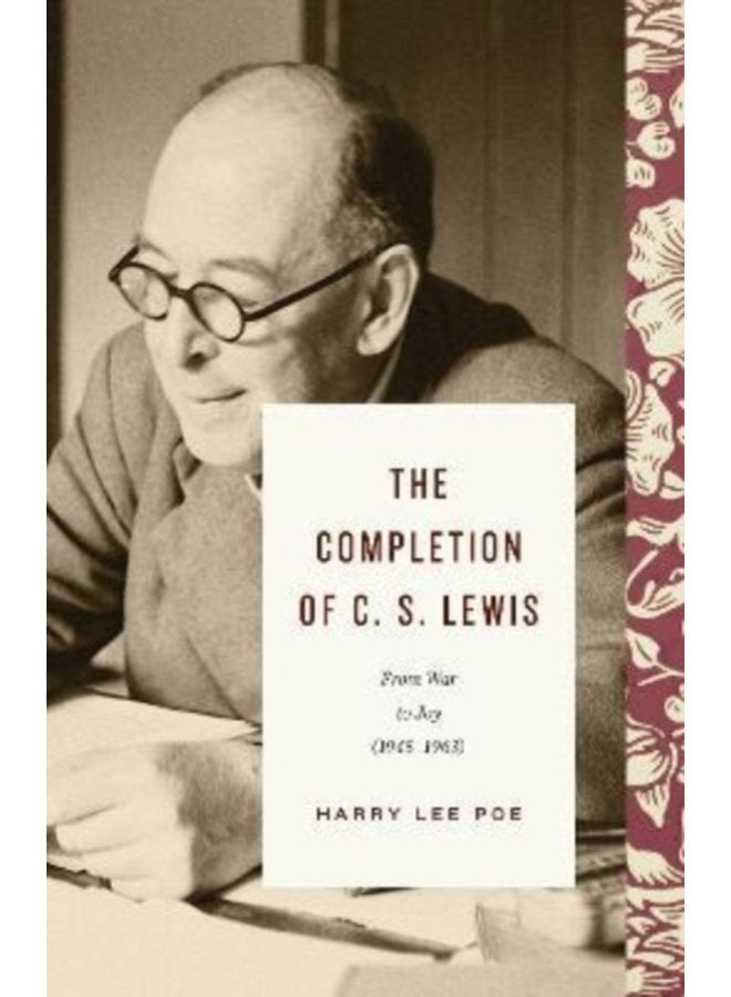 The Completion of C S Lewis From War to Joy 1945 1963 - Hardback