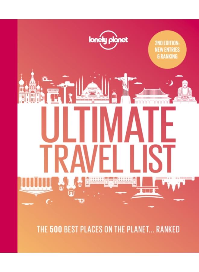 Lonely Planet Lonely Planet's Ultimate Travel List : The Best Places on the Planet .Ranked