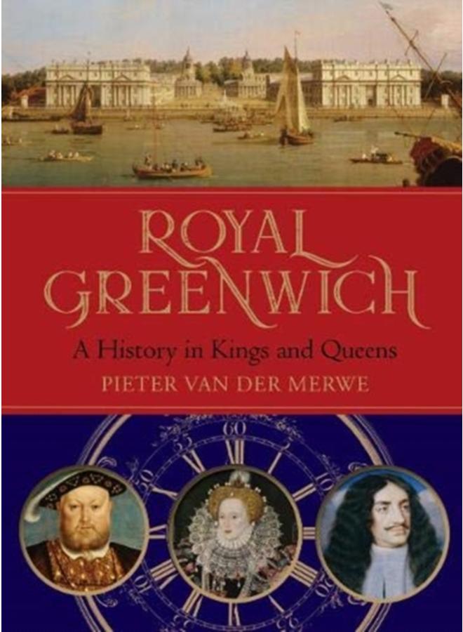 Royal Greenwich : A History in Kings and Queens 