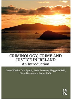 Criminology, Crime and Justice in Ireland: An Introduction 
