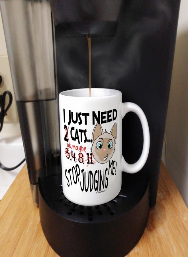 ThisWear Cat Mug I Just Need Cats Stop Judging Me Cat Themed Gift Cat Gifts for Women Cat Gifts for Men Pet Lover Gift Coffee Mug Tea Cup White - Image 5