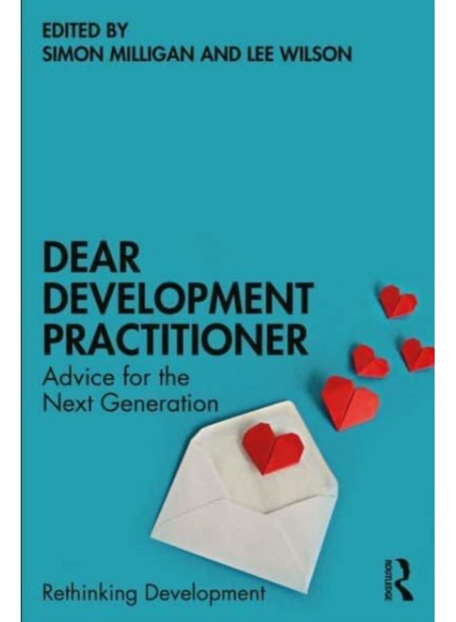 Dear Development Practitioner : Advice for the Next Generation