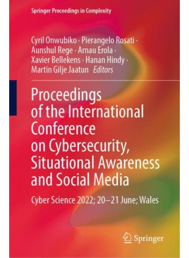 Proceedings of the International Conference on Cybersecurity, Situational Awareness and Social Media : Cyber Science 2022; 20???21 June; Wales 