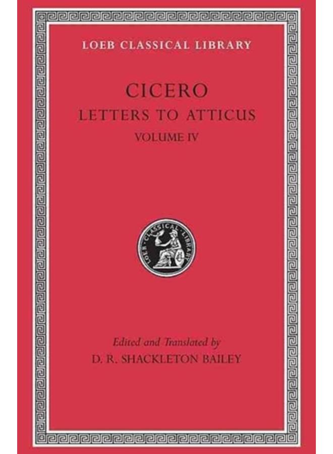 Letters to Atticus, Volume IV 