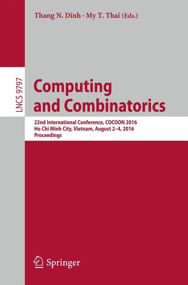 Springer Computing and Combinatorics: 22nd International Conference, COCOON 2016, Ho Chi Minh City, Vietnam, August 2-4, 2016, Proceedings