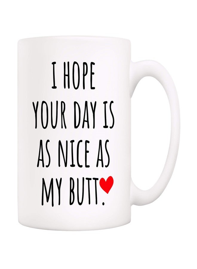 5Aup Funny Coffee Mug for Husband Friend, I Hope Your Day Is as Nice as My Novelty Ceramic Cups 11Oz - Image 1