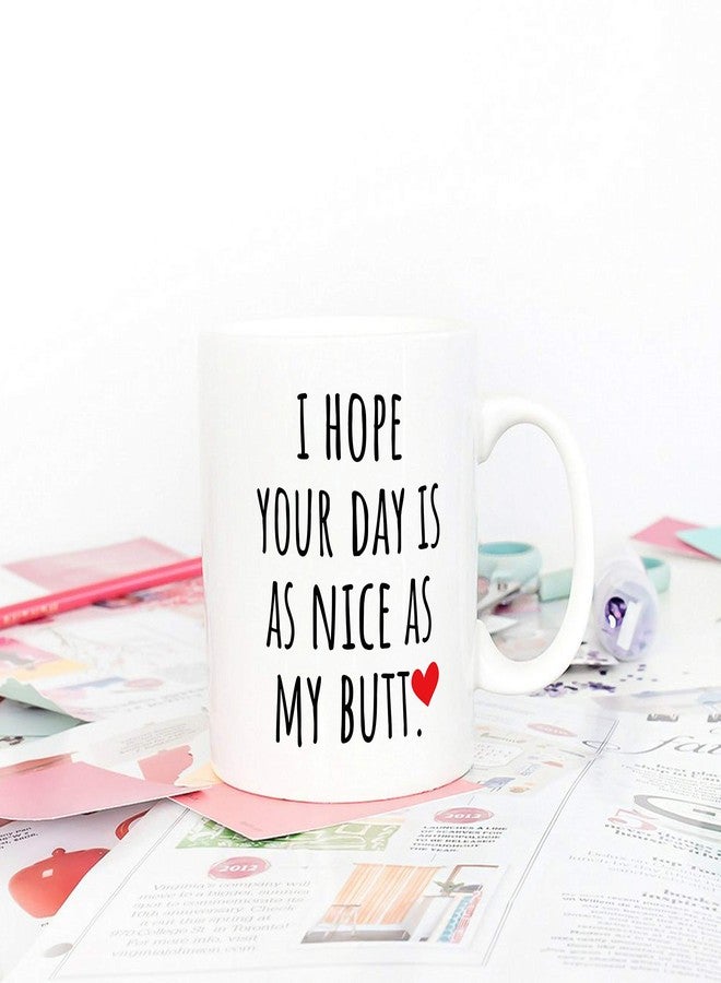 5Aup Funny Coffee Mug for Husband Friend, I Hope Your Day Is as Nice as My Novelty Ceramic Cups 11Oz - Image 4