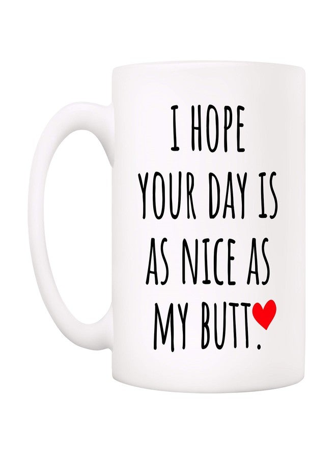 5Aup Funny Coffee Mug for Husband Friend, I Hope Your Day Is as Nice as My Novelty Ceramic Cups 11Oz - Image 2