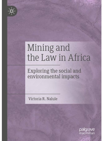 Mining and the Law in Africa: Exploring the social and environmental impacts - pzsku/Z59A5D3715CC639C5E4BFZ/45/1749025674/d62e37cb-de45-4c66-bc83-680c5b7c6386